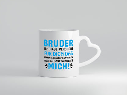 Bruder, du hast ja mich. Lustiger Spruch Geschenk Humor Geschenkidee Tasse