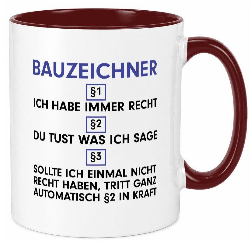 Ich habe immer Recht Bauzeichner | Zeichner v2 Humor Geschenkidee Tasse