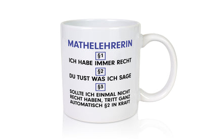 Ich habe immer Recht Mathelehrerin | Lehrer Mathe v2 Humor Geschenkidee Tasse