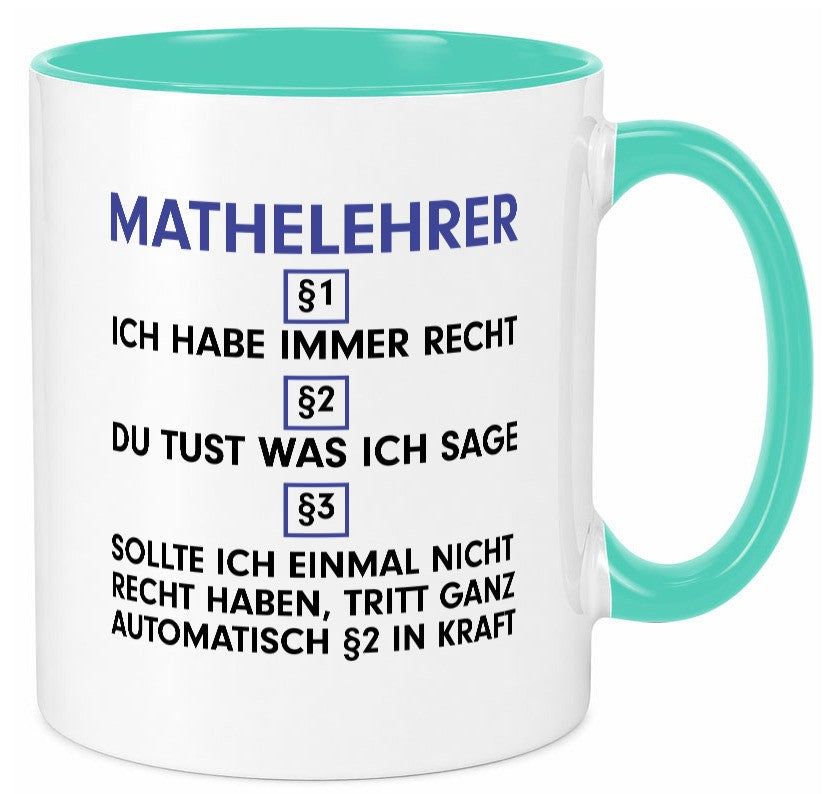 Ich habe immer Recht Mathelehrer | Lehrer Mathe v2 lustiger Spruch Geschenk Tasse