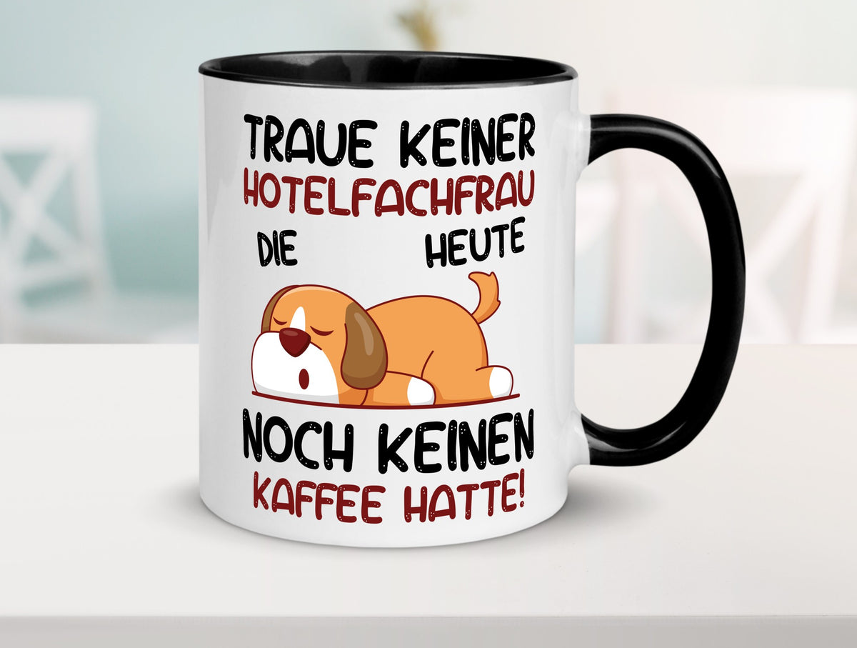 Traue keiner Hotelfachfrau | Hotel Geschenk Humor Geschenkidee lustiger Spruch Tasse