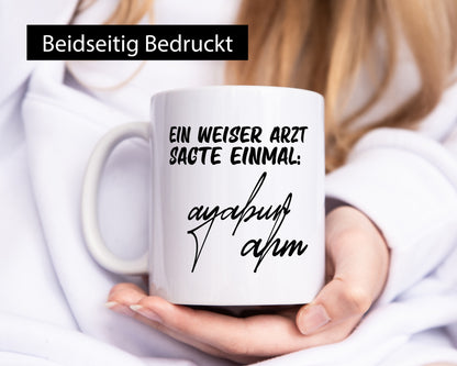 Ein weiser Arzt sagte einmal | Unterschrift Ärztewitz Humor Geschenkidee Tasse