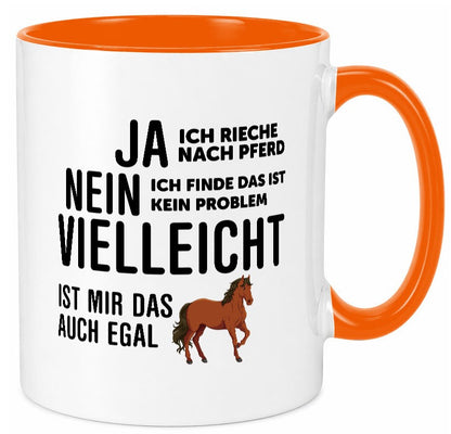 Ja ich rieche nach Pferd | Ist mir egal liebe Pferde Geschenkidee Humor Tasse