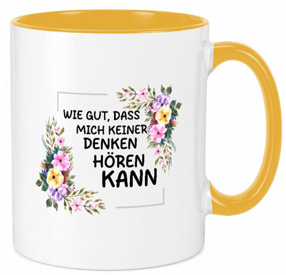 Wie gut das mich keiner denken hören kann | Sarkasmus lustiger Spruch Geschenk Tasse