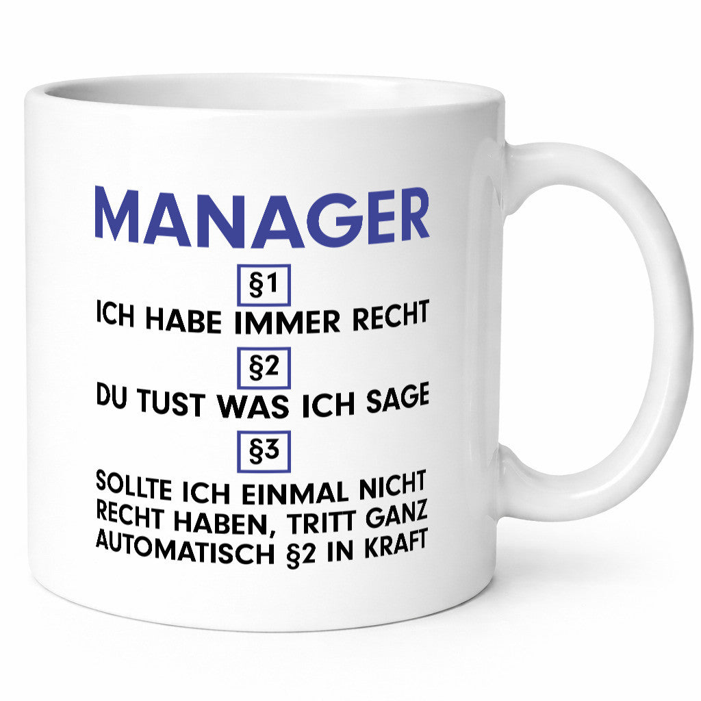 Ich habe immer Recht Manager | Management Geschenkidee Humor Tasse