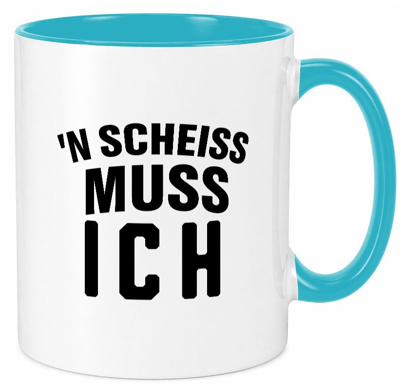 n Scheiss muss ich lustig Humor Geschenkidee Geschenk Tasse