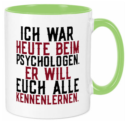 Ich war beim Psychologen | Therapie Sarkasmus Witz Geschenkidee Humor Tasse