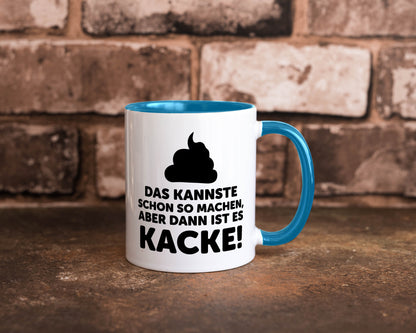 Kannste so machen aber is dann Kacke | Mist gebaut Geschenk Humor Geschenkidee