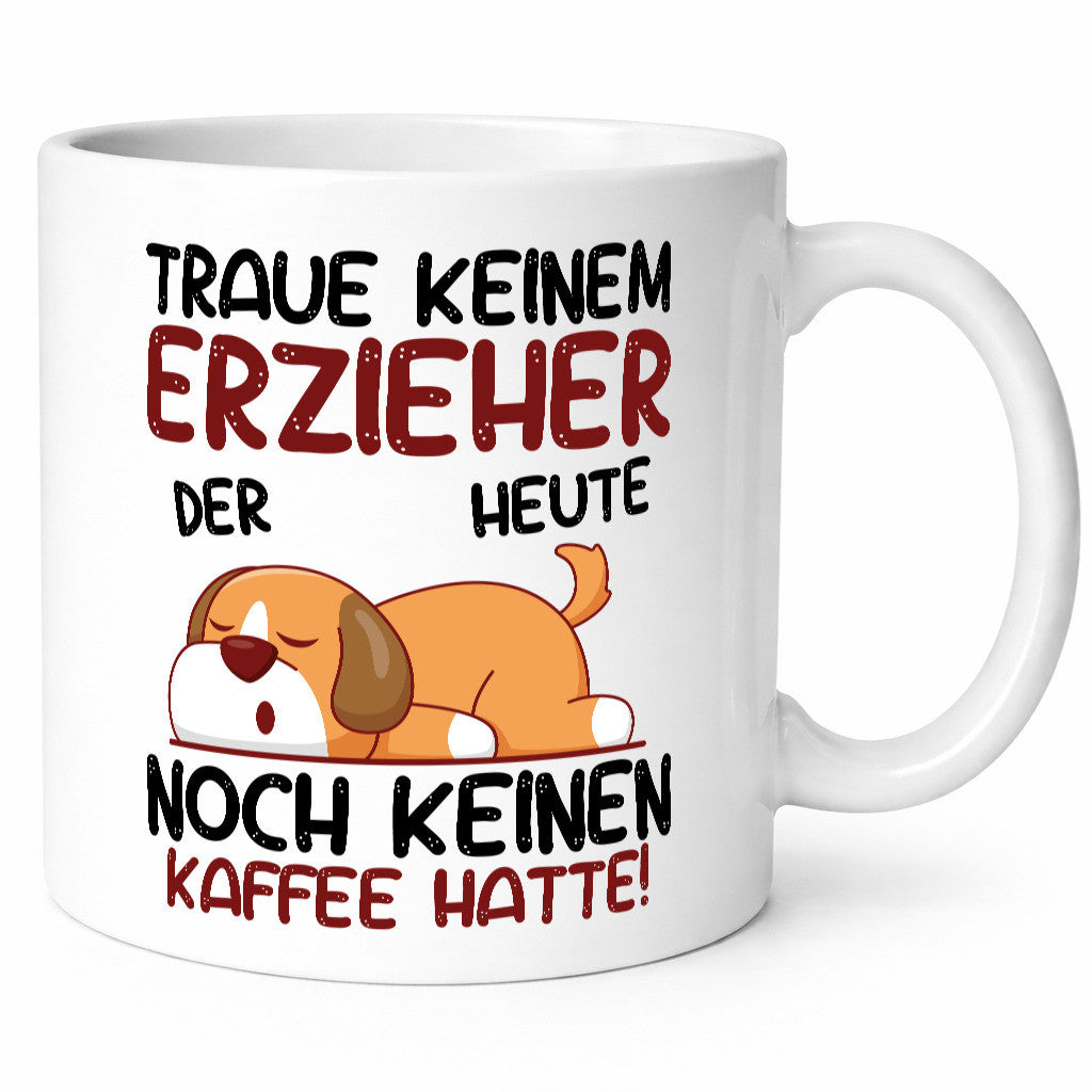 Traue keinem Erzieher | Pädagoge Schule Humor Geschenkidee Tasse