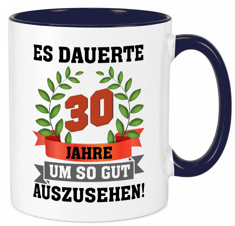 Gut Aussehen | 30 Jahre alt Ich sehe geil aus Humor Geschenkidee Tasse