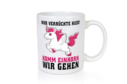 Komm Einhorn wir gehen lustig Humor Geschenkidee Geschenk Tasse