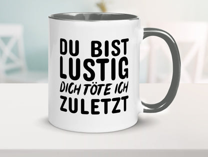 Du bist lustig Humor Geschenkidee Tasse