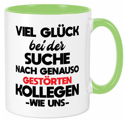 Viel glück bei der suche nach genau so dummen kollegen. Geschenkidee Arbeit Tasse