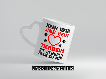 Kein Tierheim | Tierliebe Tasse Hundebesitzer Katze Humor Tierliebhaber