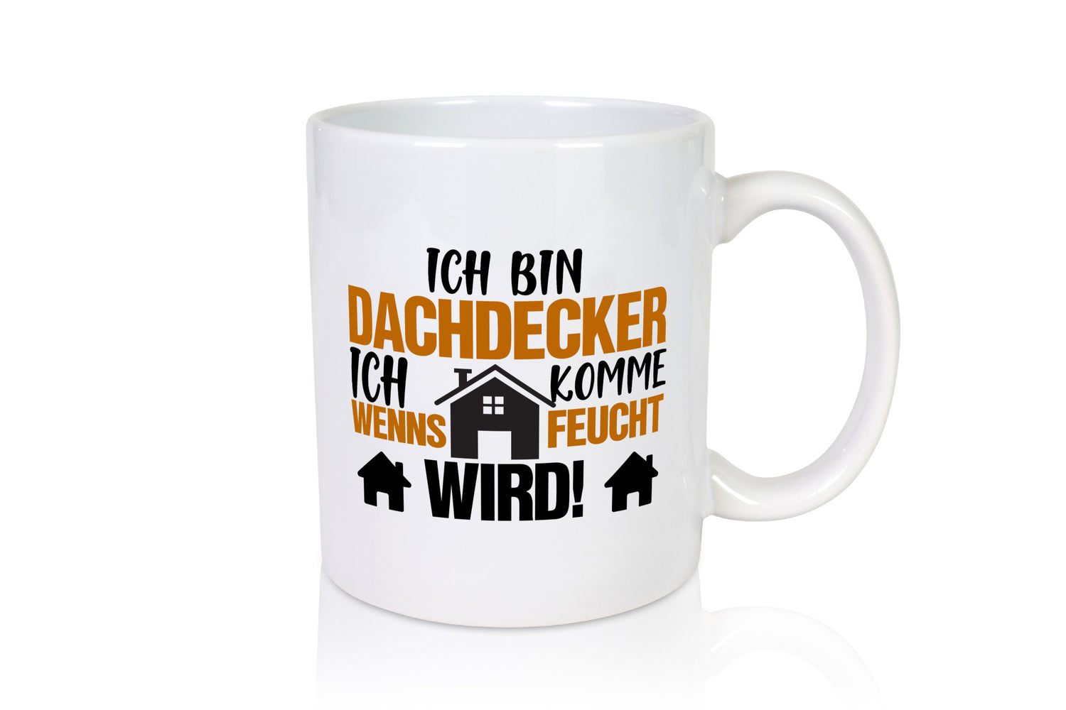 Ich bin Dachdecker | Hausbau lustig Humor Geschenkidee Geschenk Tasse