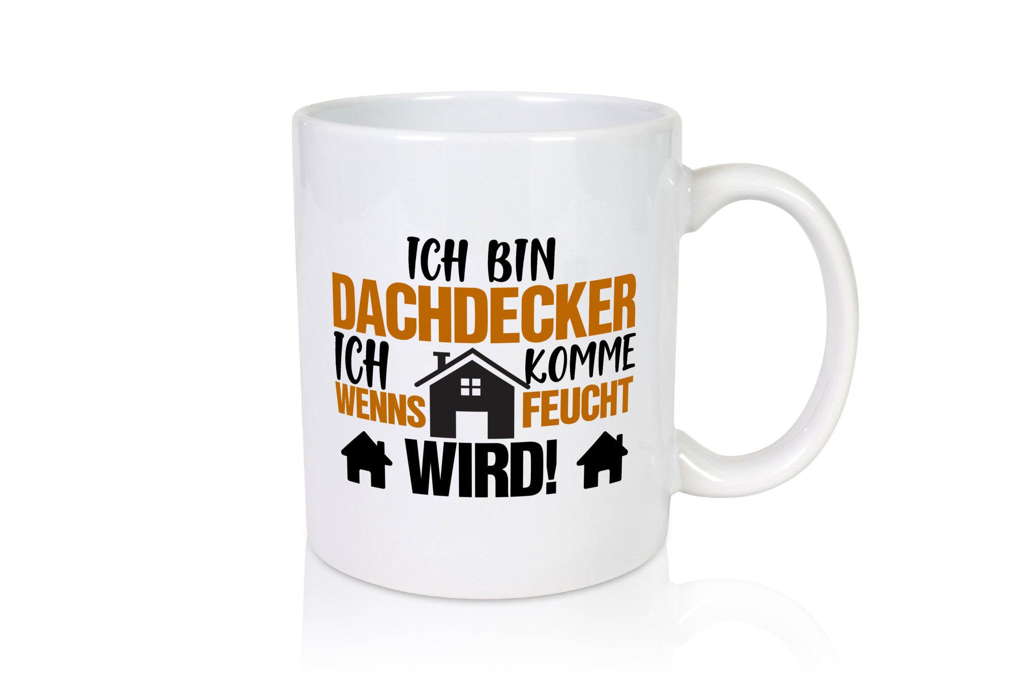 Ich bin Dachdecker | Hausbau lustig Humor Geschenkidee Geschenk Tasse