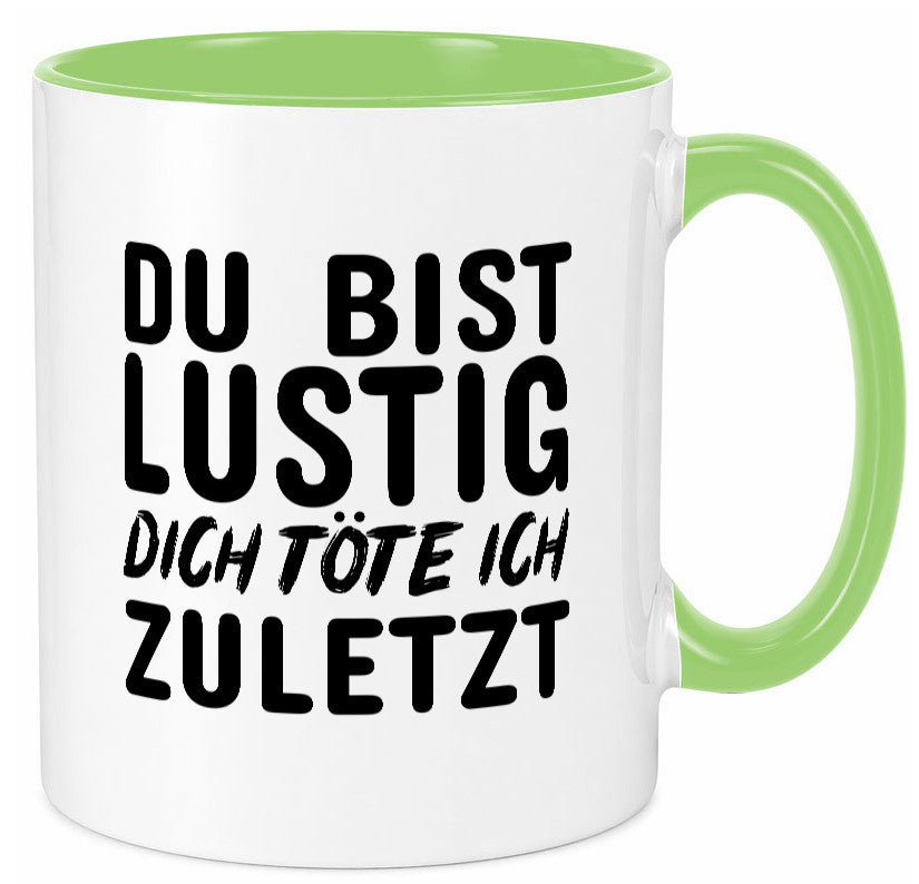 Du bist lustig Humor Geschenkidee Tasse