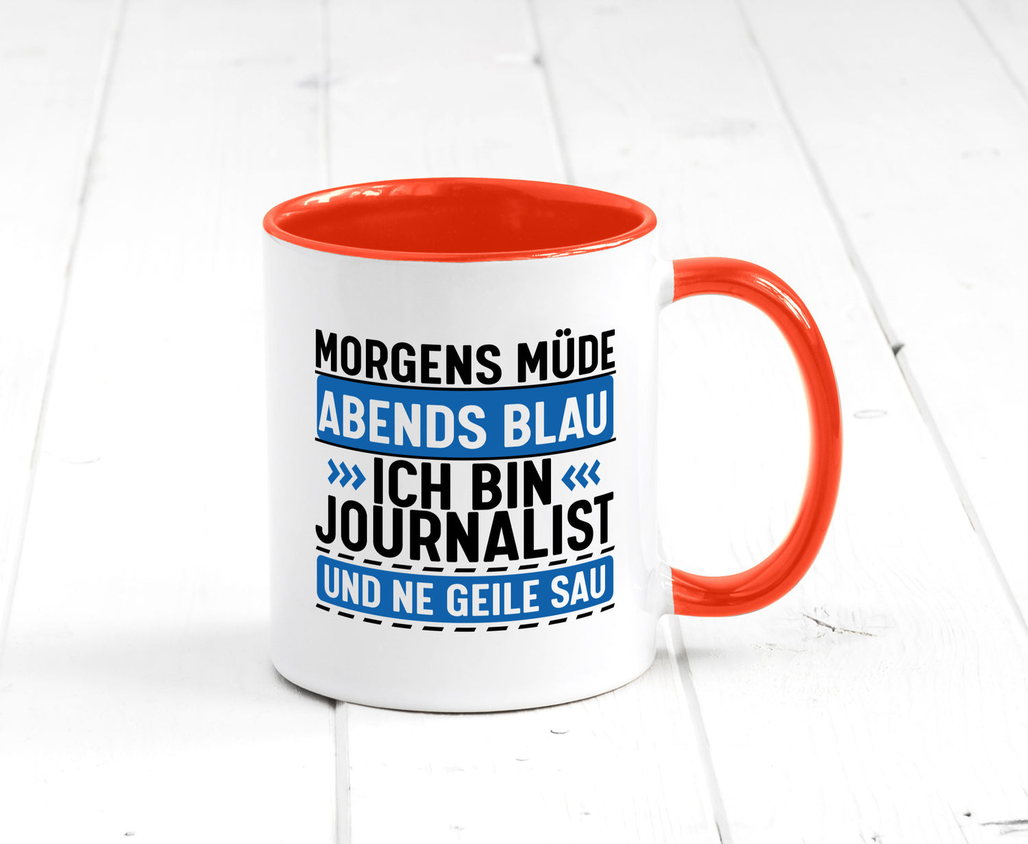 Morgens Müde Abends Blau ich bin Journalist und ne geile sau lustiger Spruch