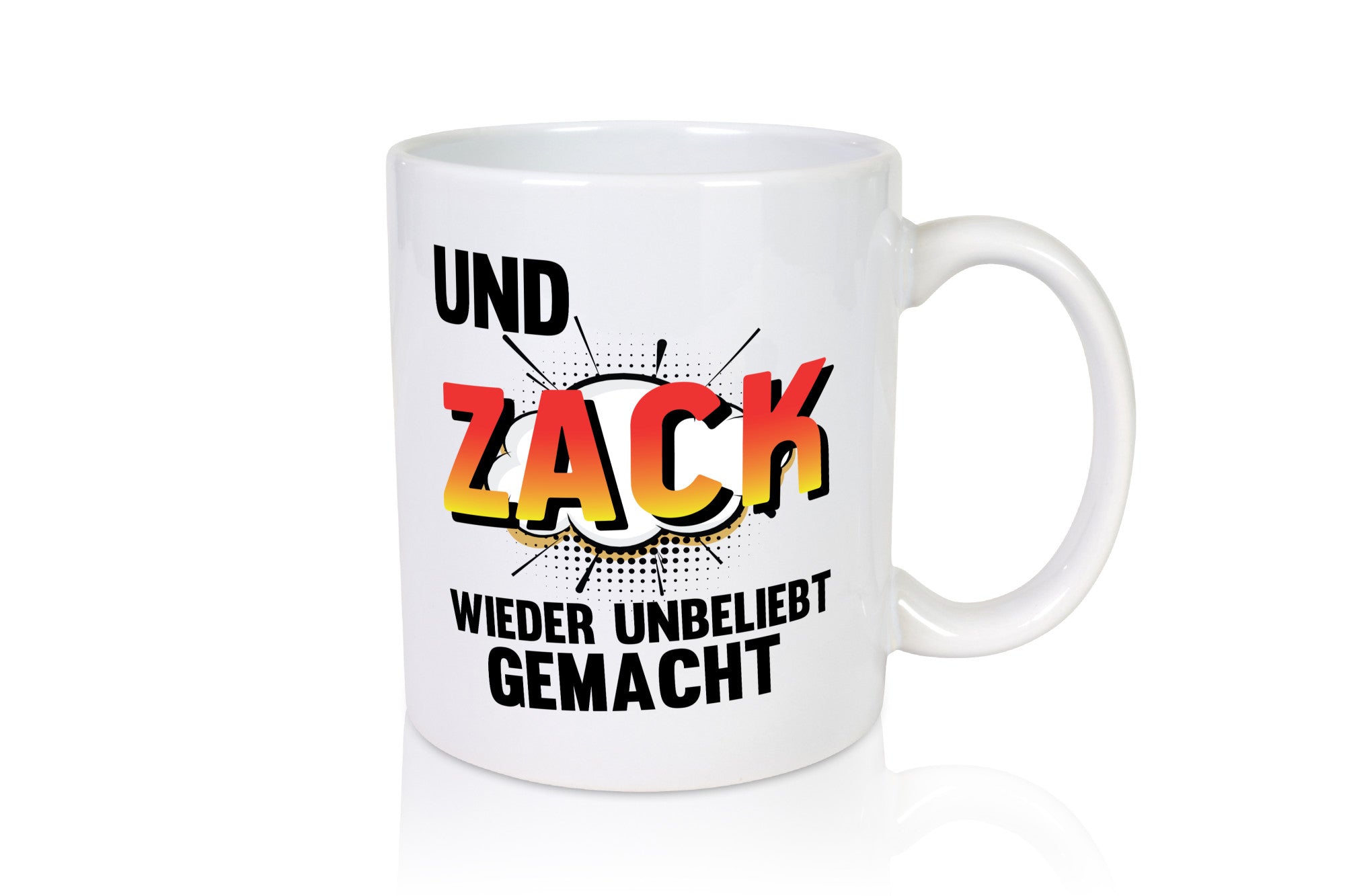 Und zack direkt wieder unbeliebt gemacht | Humor Geschenkidee Tasse