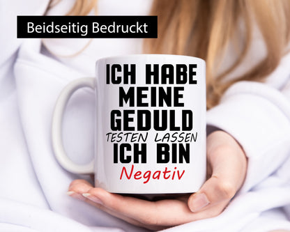 Geduld testen lassen. negativ | Entspannung Eile Witz Humor Geschenkidee Tasse