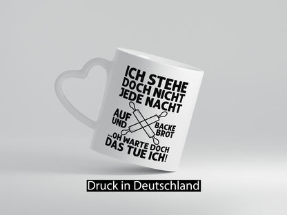 Jeden morgen aufstehen und Brot backen | Bäcker lustiger Spruch Geschenk Humor