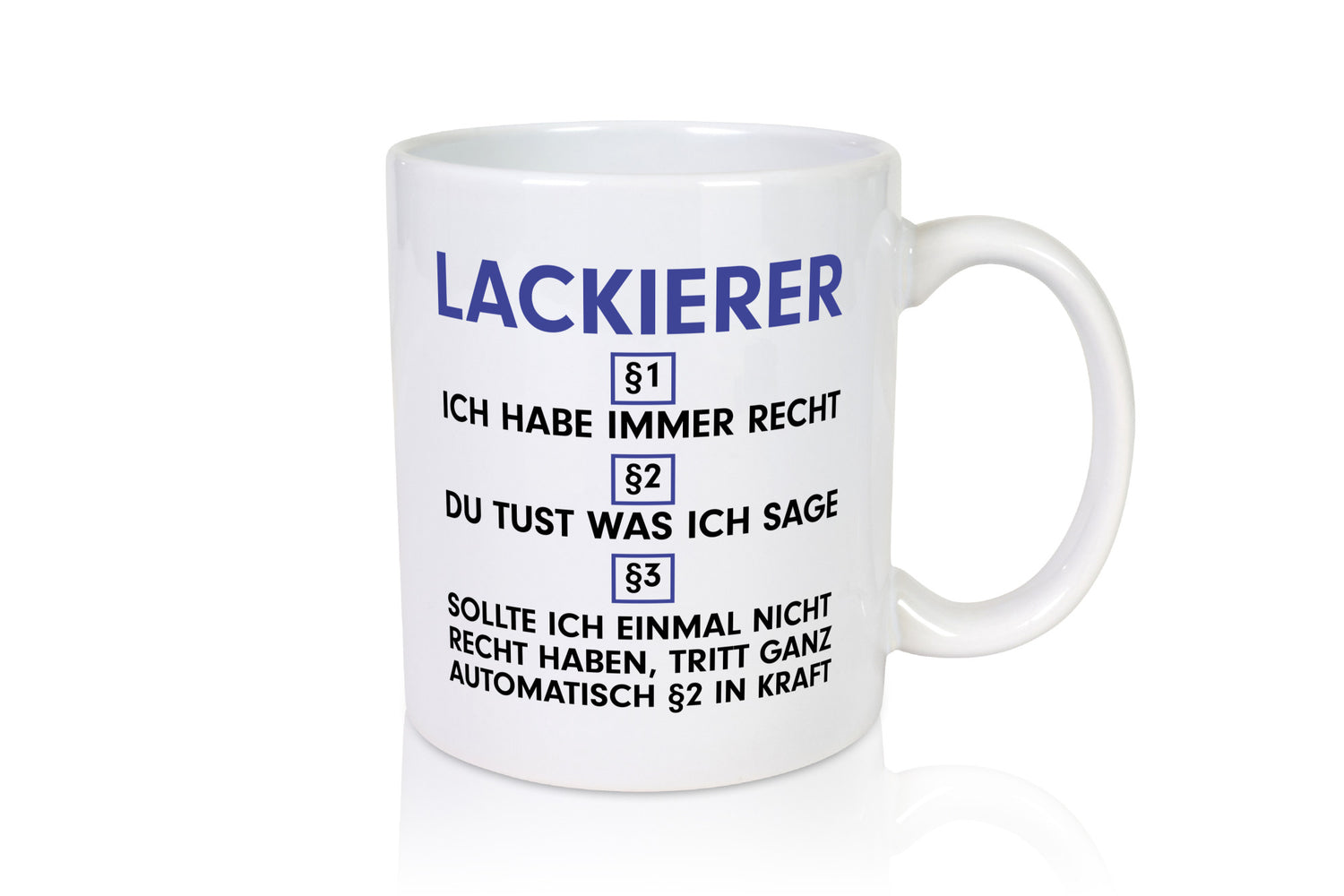 Ich habe immer Recht Lackierer | Definition lackieren Geschenkidee Humor Tasse