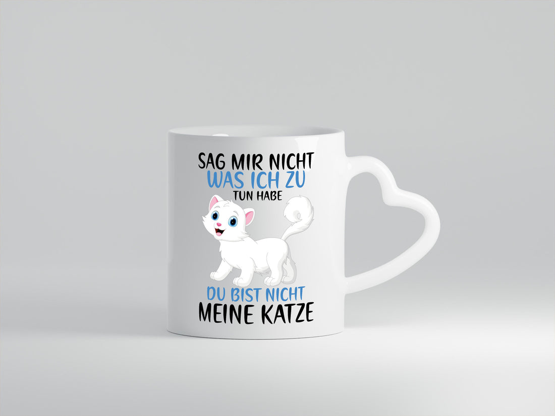Sag mir nicht was ich zu tun habe | meine Katze Geschenk Tierliebhaber Humor