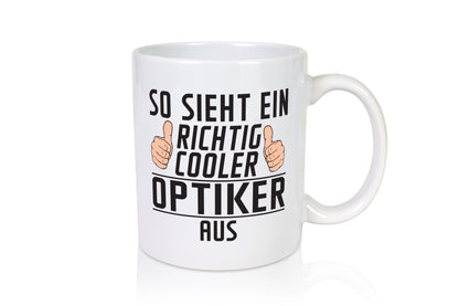 Richtig Cooler Optiker | Augenoptiker Humor Geschenkidee Tasse