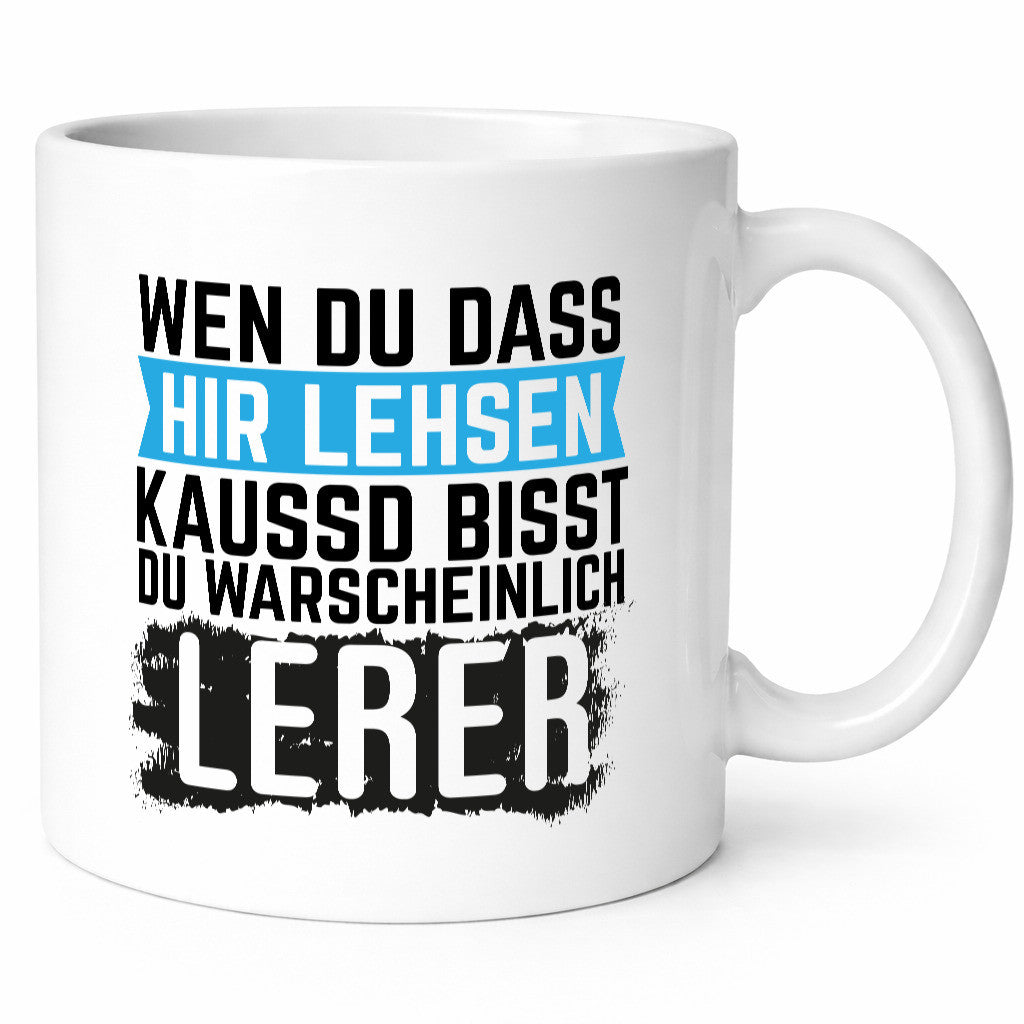 Wenn du das hier lesen kannst | Lehrer Lehrerin Geschenkidee Humor Tasse