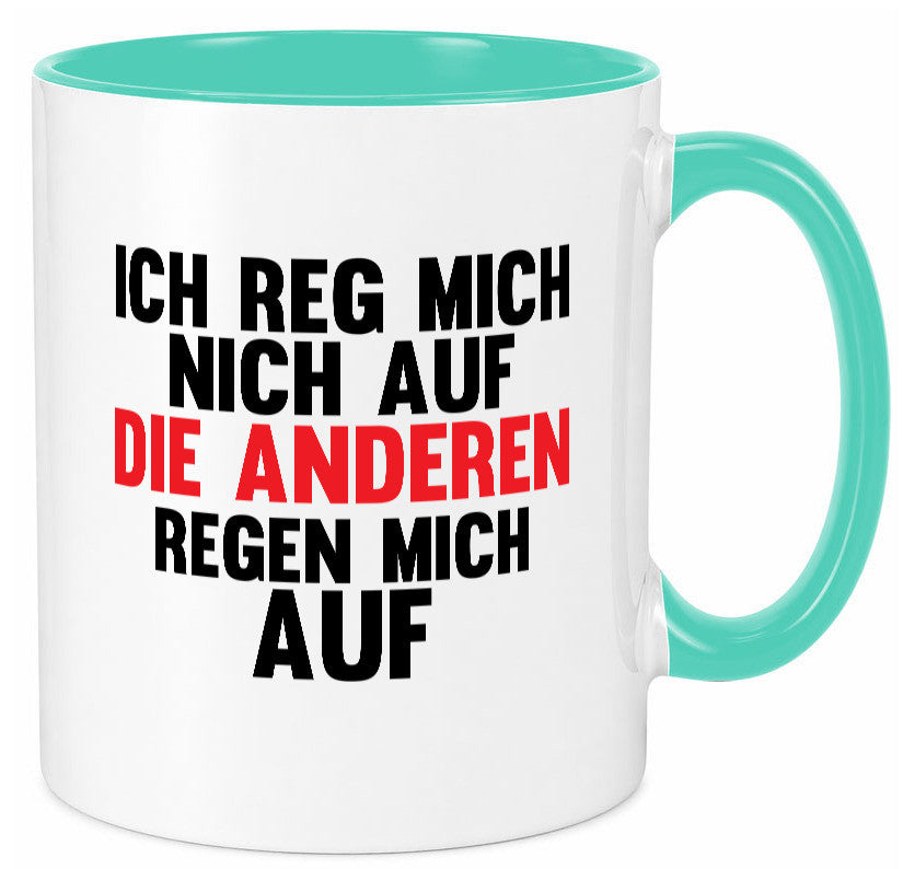 Rege mich nicht auf, andere regen auf | Humor Spaß Geschenkidee Tasse