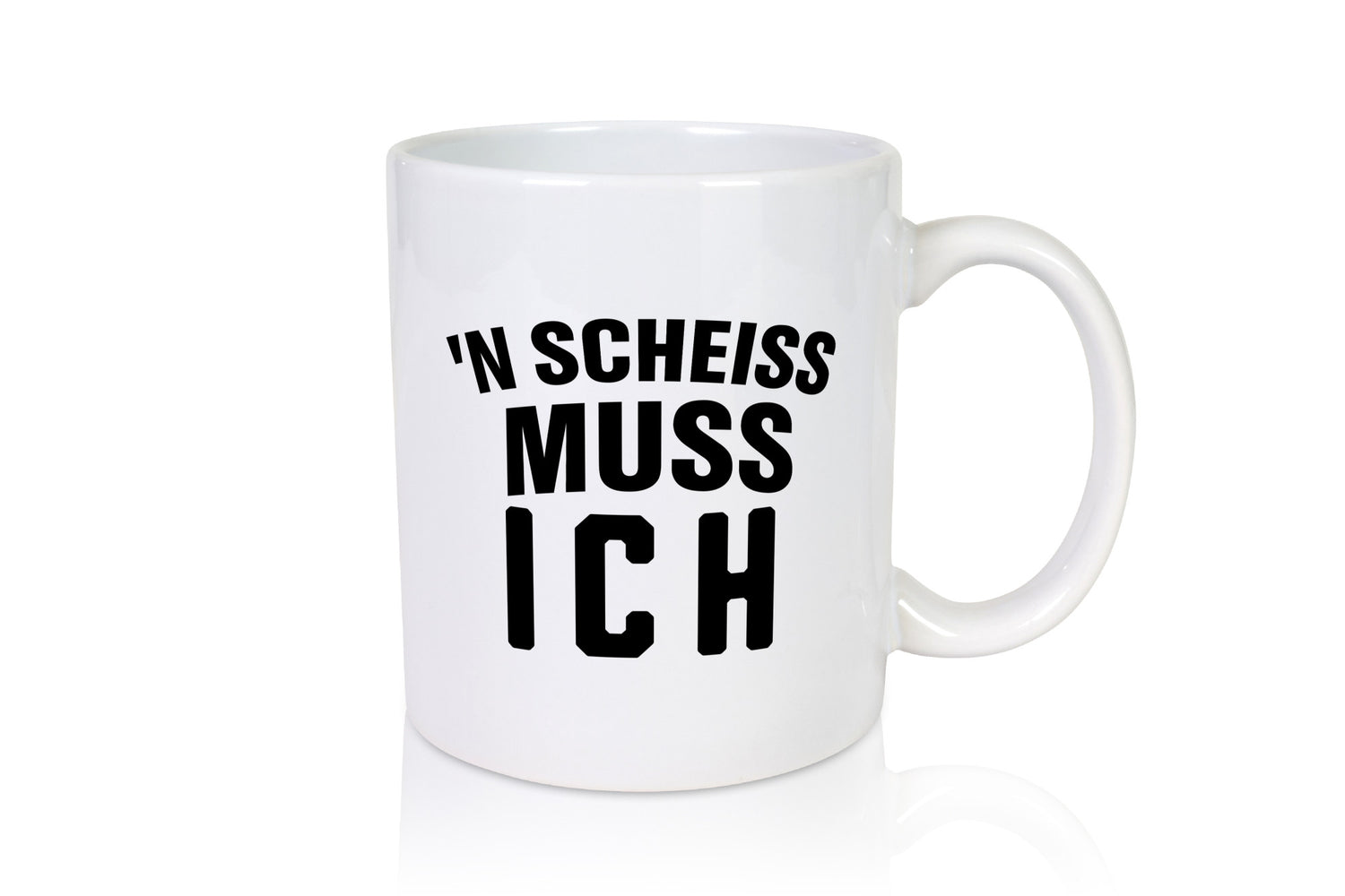 n Scheiss muss ich lustig Humor Geschenkidee Geschenk Tasse