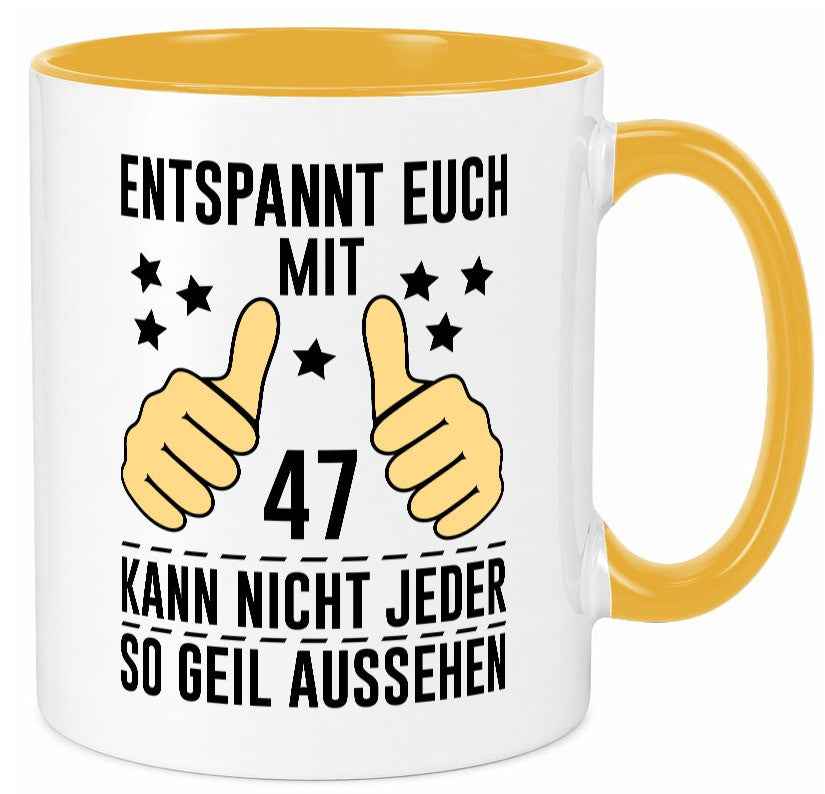 47. Geburtstag | 47 Jahre Geil aussehen Entspannt euch Geschenkidee Humor Tasse