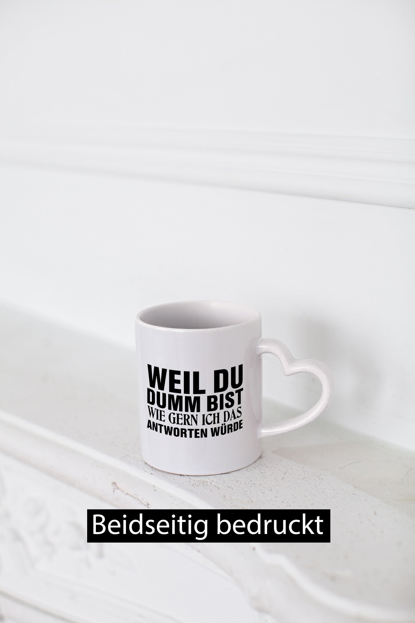 Weil du Dumm bist Geschenkidee Humor Tasse