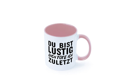 Du bist lustig Humor Geschenkidee Tasse