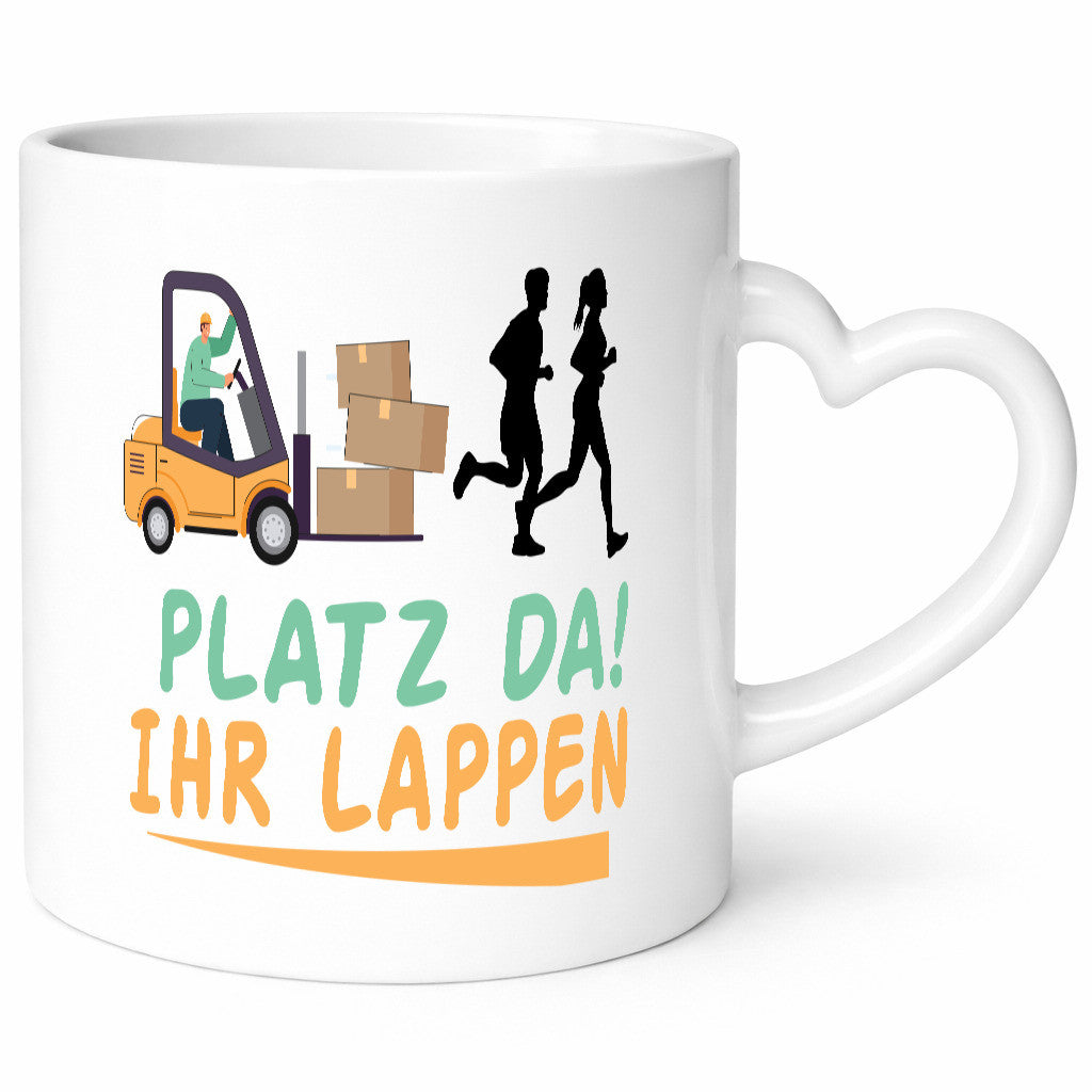 Platz da ihr Lappen | Stapler Fahrer Humor Geschenkidee Tasse