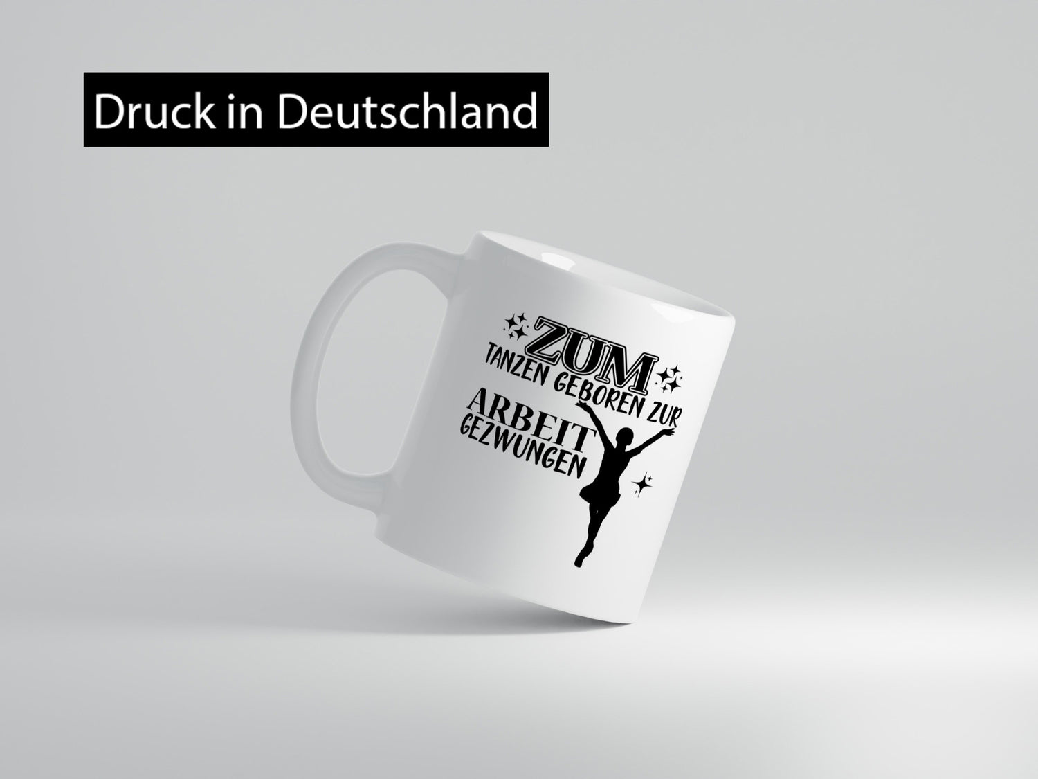 Zum Tanzen geboren | Tänzer Tasse Arbeit Humor lustiger Spruch Geschenk