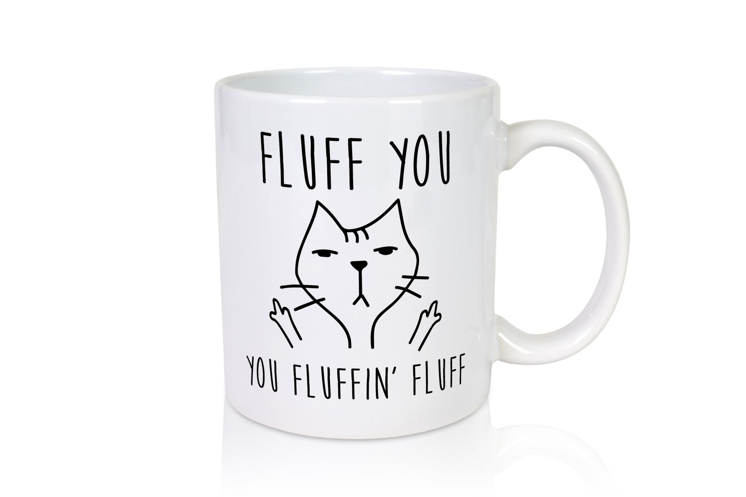 Fluff You | Böse katze Fluffin lustig Tierliebhaber Humor Geschenk Tasse