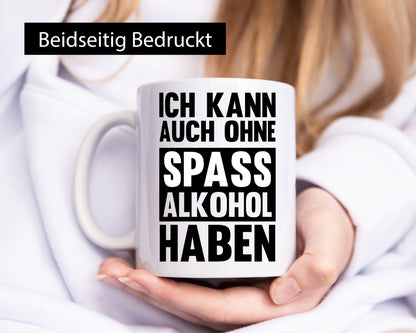 Ich kann auch ohne Spass Alkohol haben | Party lustiger Spruch Geschenk Humor