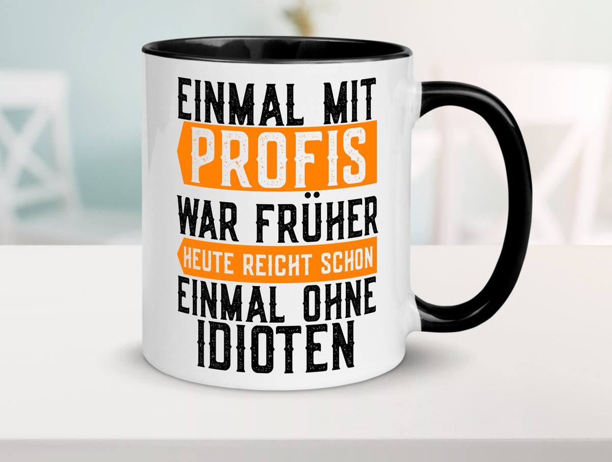 Einmal mit Profis | Arbeit witziger Spruch Kollegen lustiger Geschenk Büro Tasse