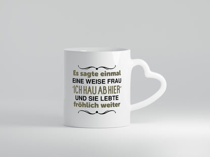 Eine weise Frau sagte einmal | Trennung lustig Humor Geschenkidee Geschenk Tasse