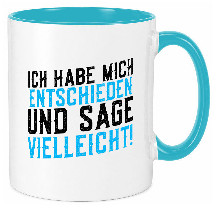 Ich habe mich entschieden | Unentschlossen witziger Spruch lustig Humor Tasse