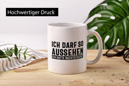 Darf so aussehen, hatte Nachtschicht Geschenkidee Humor Tasse