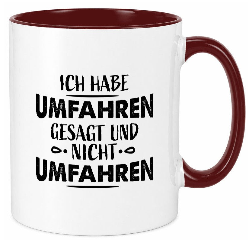Ich habe umfahren gesagt Geschenk Humor Geschenkidee lustiger Spruch Tasse