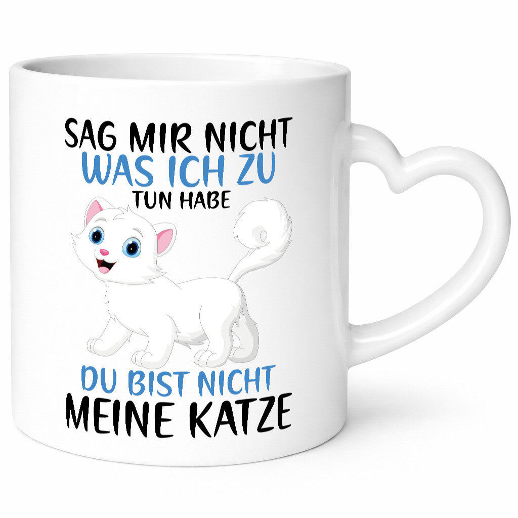 Sag mir nicht was ich zu tun habe | meine Katze Geschenk Tierliebhaber Humor