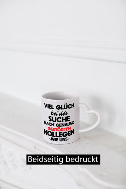 Viel glück bei der suche nach genau so dummen kollegen. Geschenkidee Arbeit