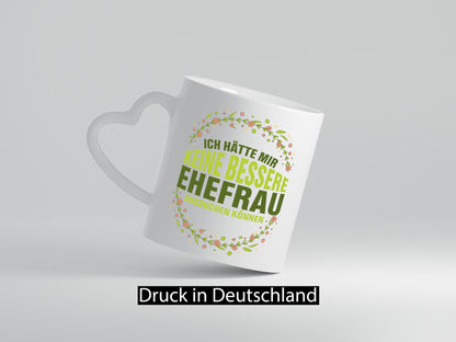 Keine bessere Ehefrau | Beziehung Tasse Hochzeitstag Humor Geschenkidee