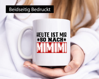 Heute ist mir nach MIMIMI | Tasse schwarzer Humor lustig Geschenkidee Geschenk