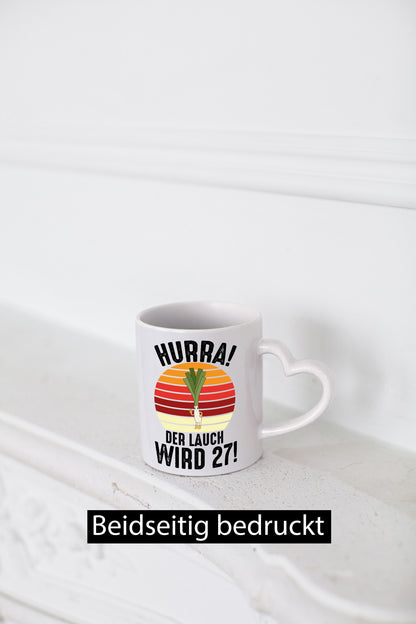 Hurra der lauch wird 27 | 27. Geburtstag Ehrentag Humor Geschenkidee Tasse
