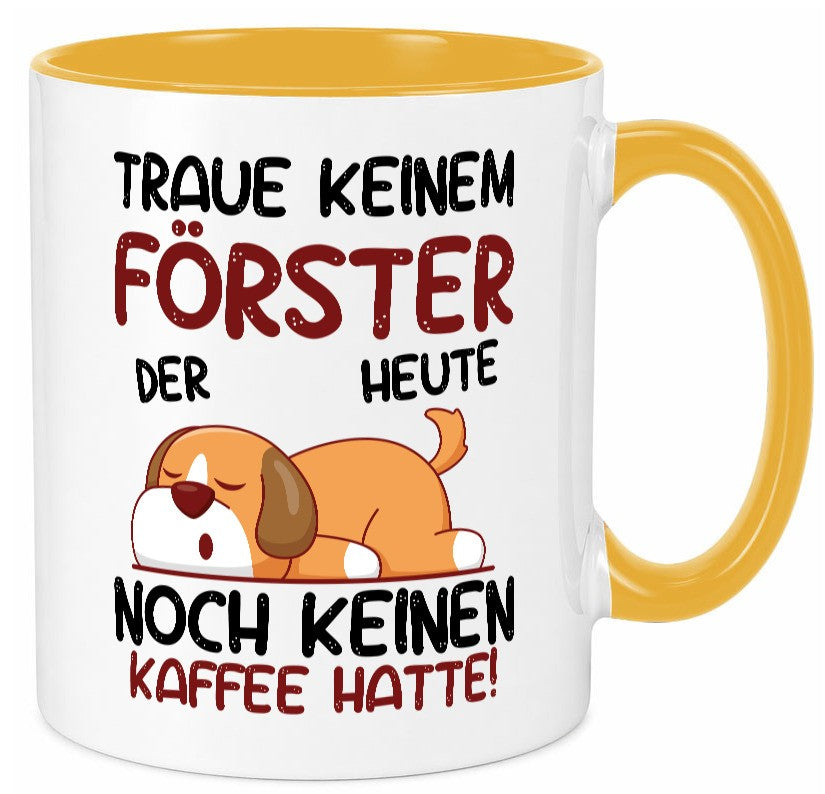 Traue keinem Förster | Forst Arbeit lustiger Spruch Geschenk Kollegen Büro Tasse