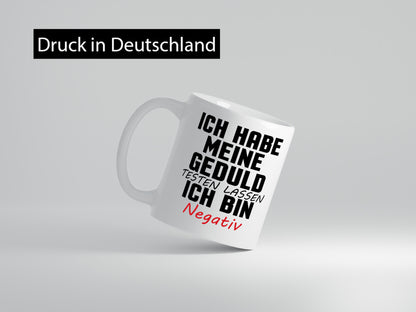Geduld testen lassen. negativ | Entspannung Eile Witz Humor Geschenkidee Tasse
